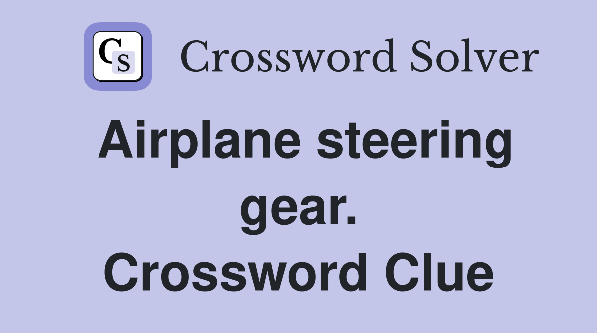 Airplane steering gear. Crossword Clue