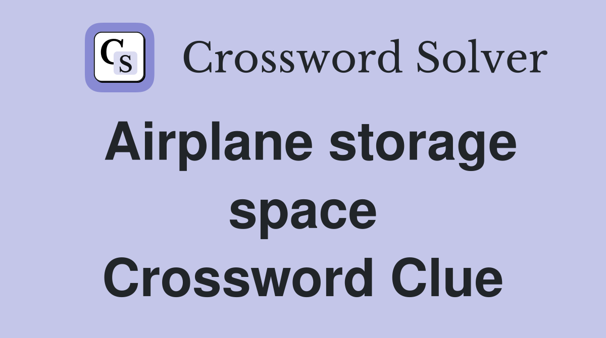 Airplane storage space Crossword Clue