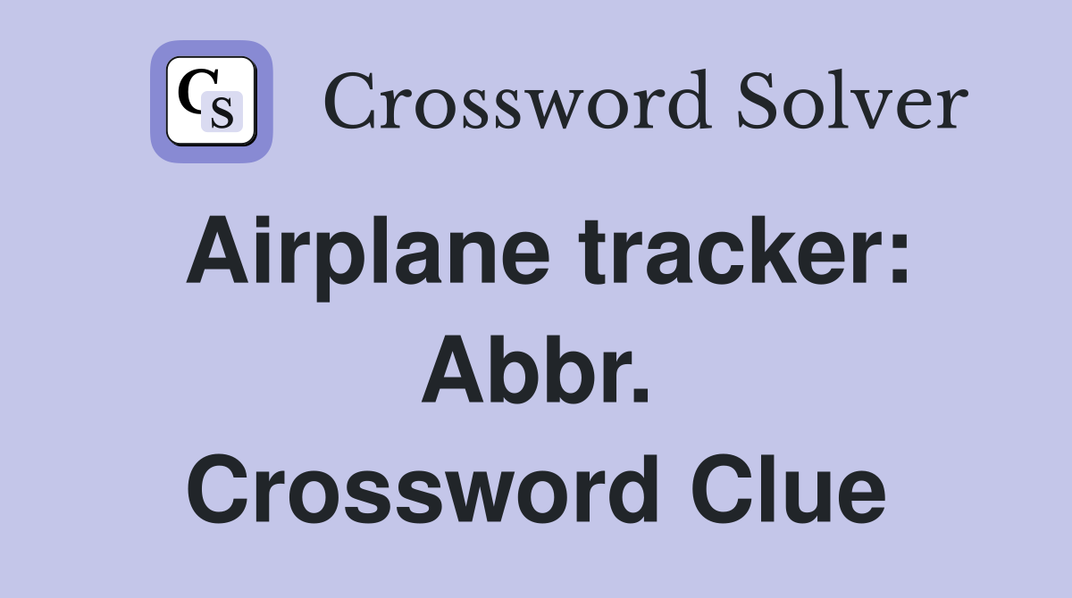 Airplane tracker: Abbr. Crossword Clue