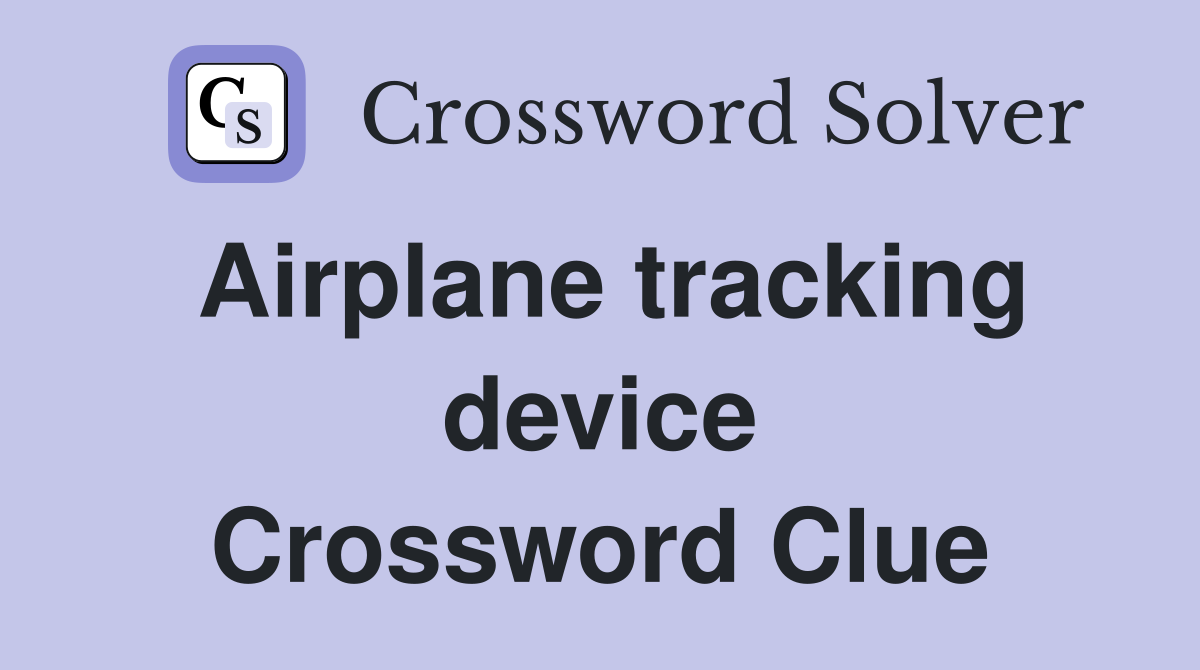 Airplane tracking device Crossword Clue