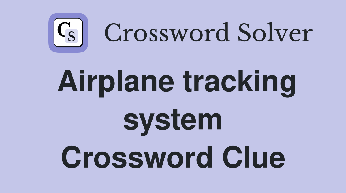 Airplane tracking system Crossword Clue