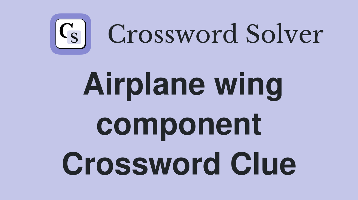 Airplane wing component Crossword Clue