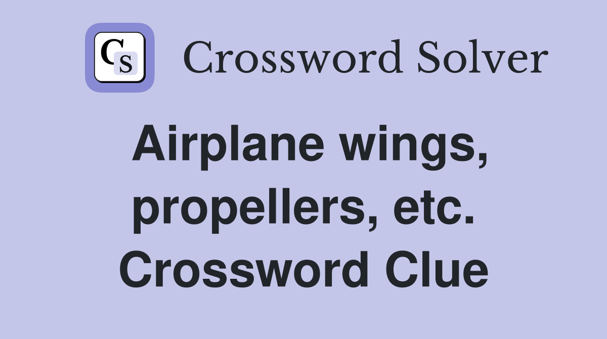 Airplane wings, propellers, etc. Crossword Clue