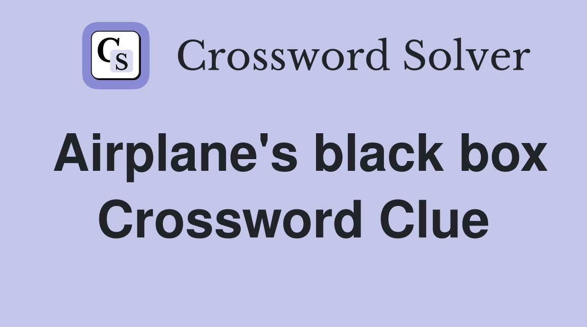 Airplane's black box Crossword Clue