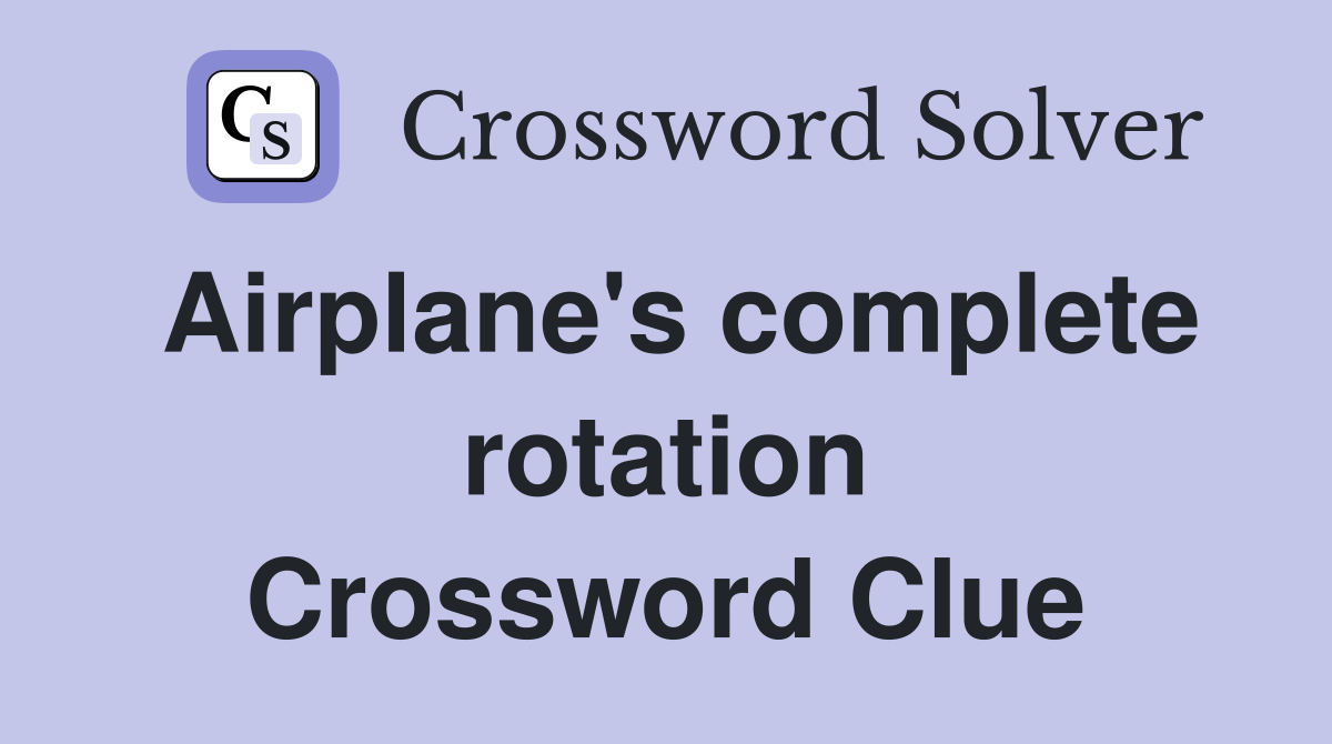 Airplane's complete rotation Crossword Clue