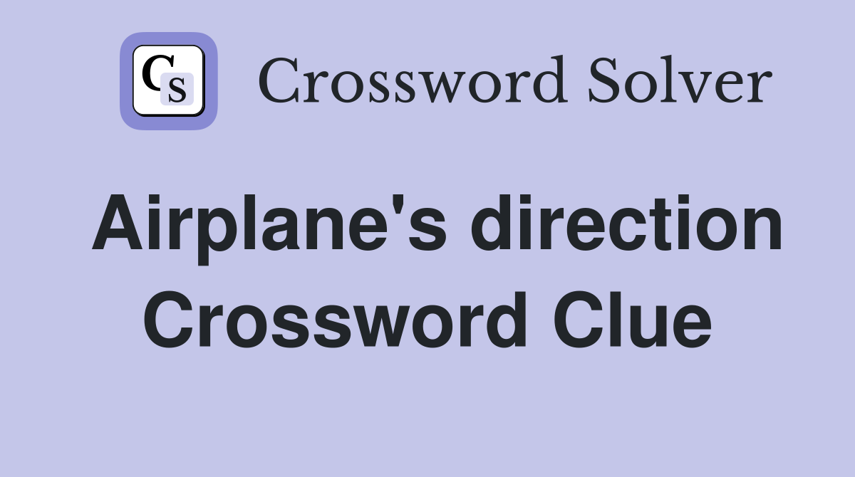 Airplane's direction Crossword Clue