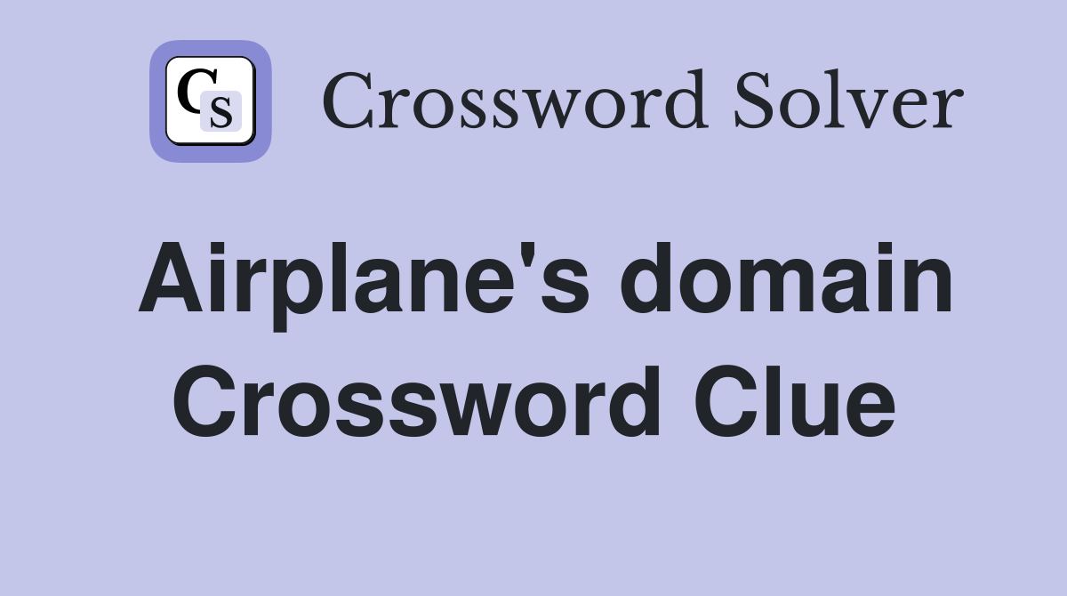 Airplane's domain Crossword Clue