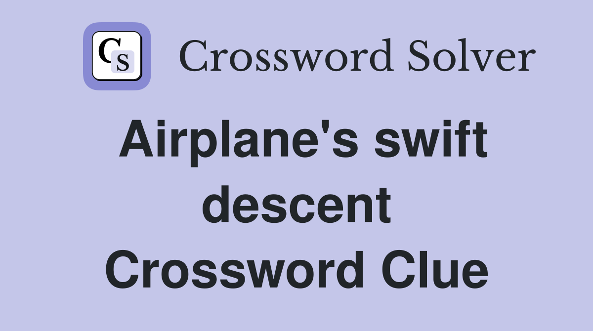 Airplane's swift descent Crossword Clue