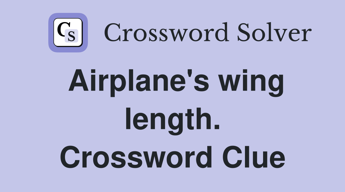 Airplane's wing length. Crossword Clue