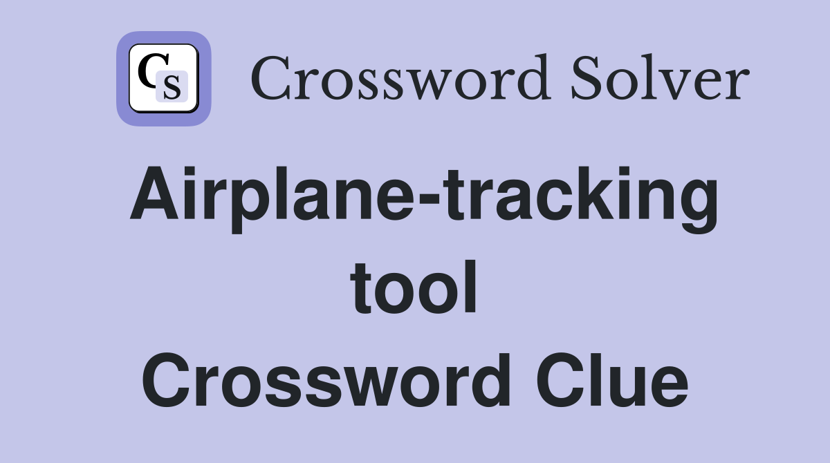 Airplane-tracking tool Crossword Clue