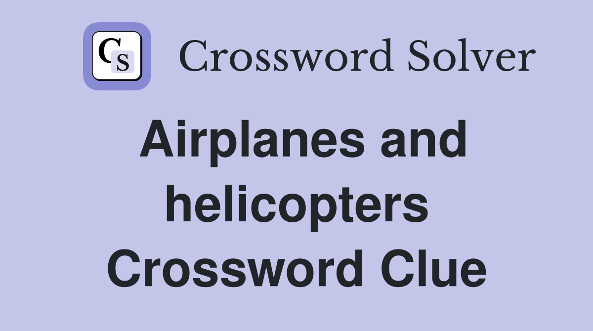 Airplanes and helicopters Crossword Clue