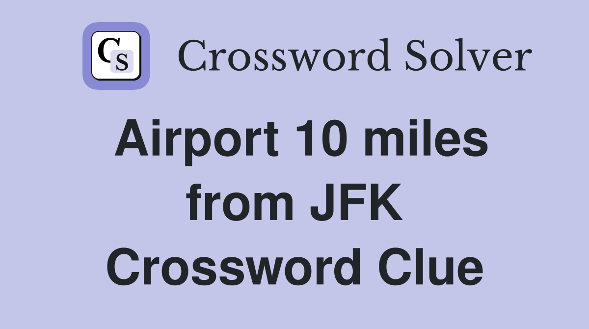 Airport 10 miles from JFK Crossword Clue