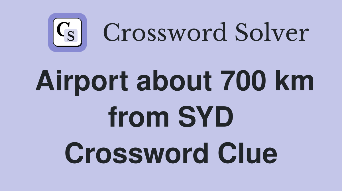 Airport about 700 km from SYD Crossword Clue
