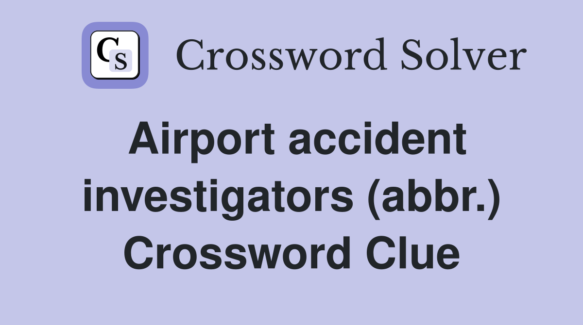 Airport accident investigators (abbr.) Crossword Clue