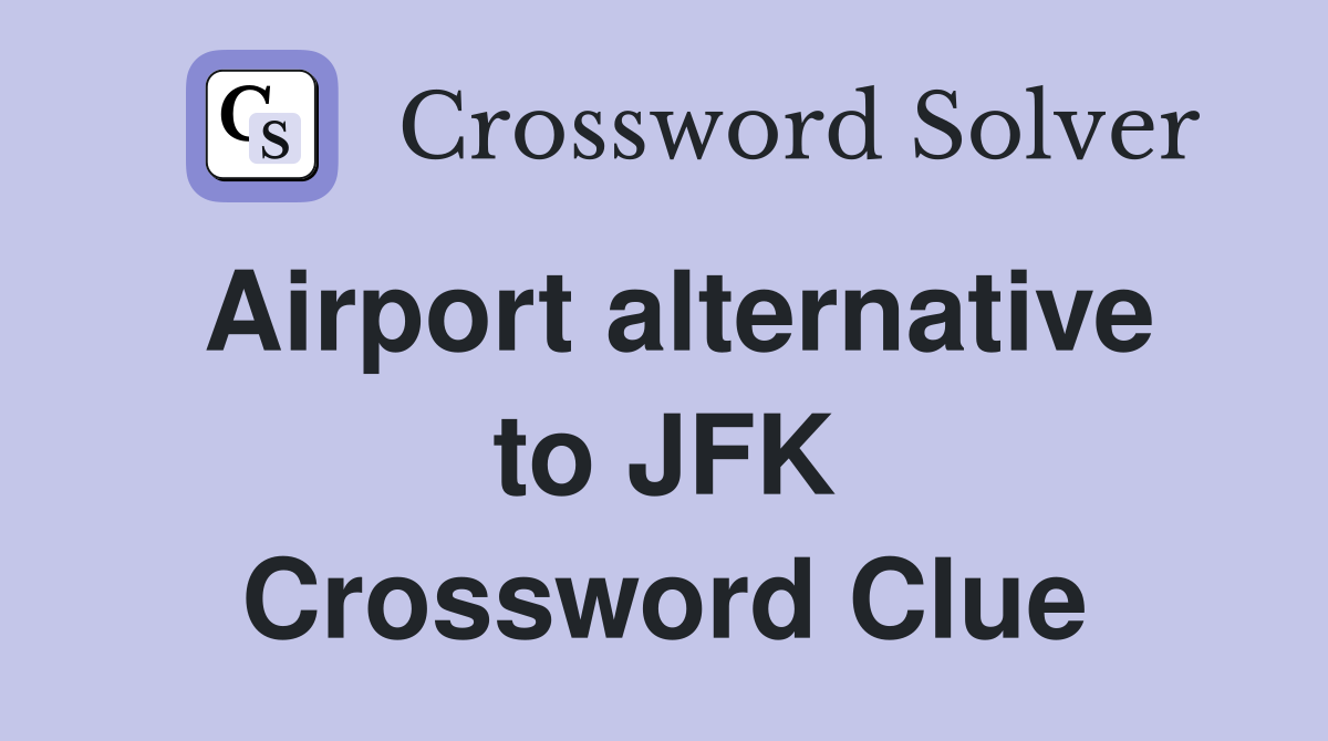 Airport alternative to JFK Crossword Clue