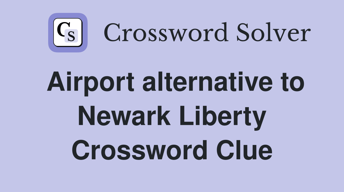 Airport alternative to Newark Liberty Crossword Clue