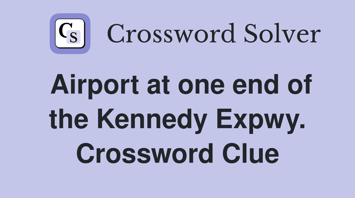 Airport at one end of the Kennedy Expwy. Crossword Clue