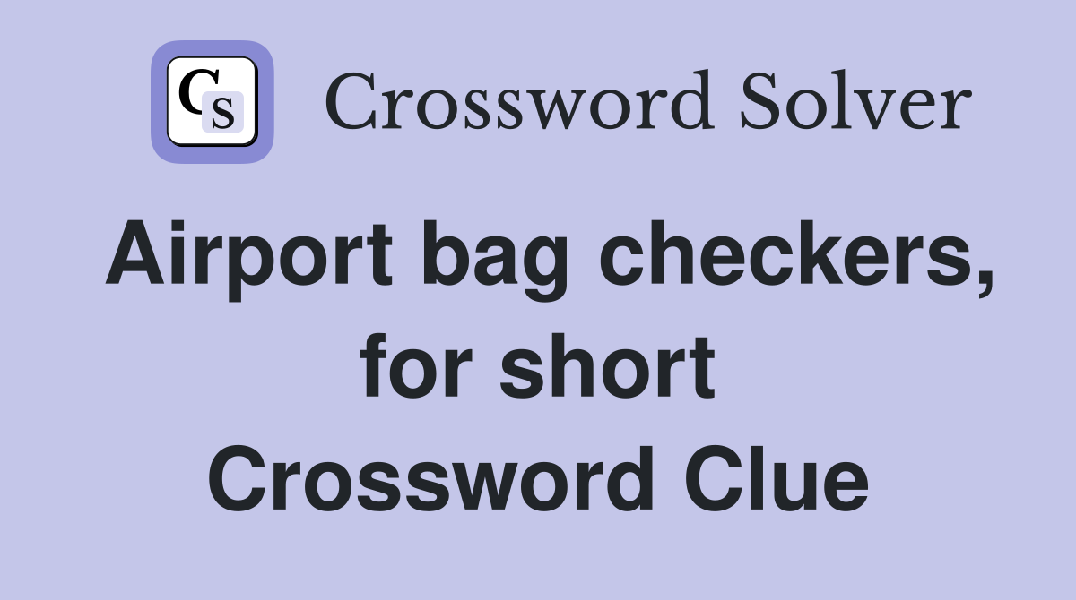 Airport bag checkers, for short Crossword Clue