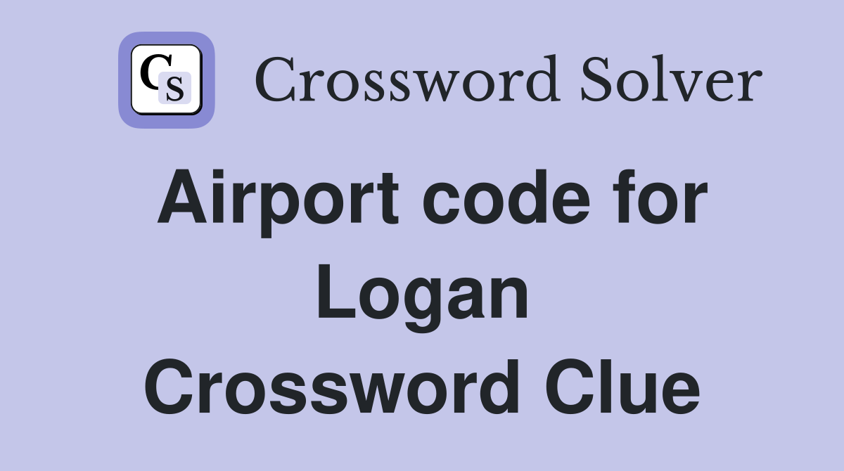 Airport code for Logan Crossword Clue