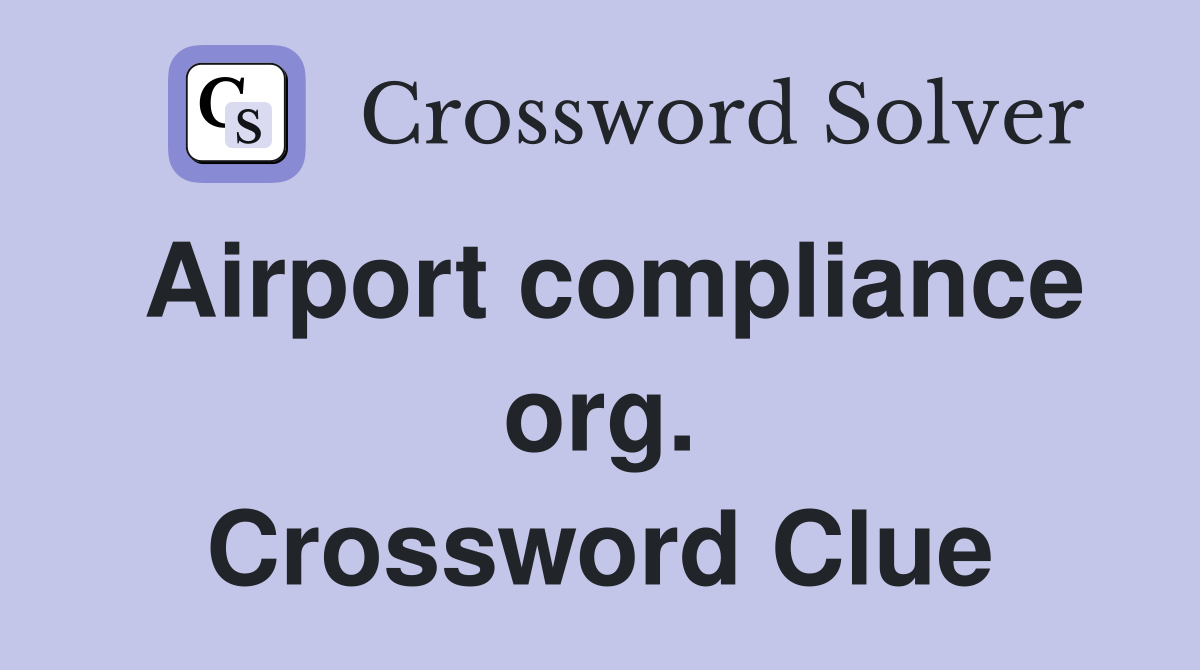 Airport compliance org. Crossword Clue