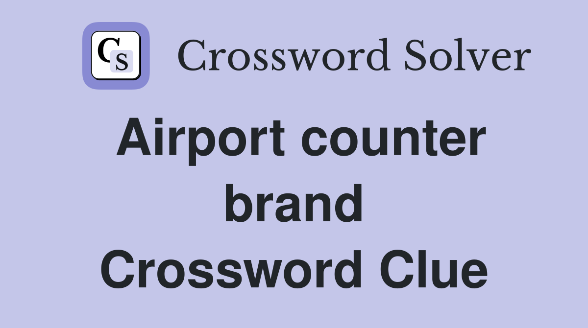 Airport counter brand Crossword Clue