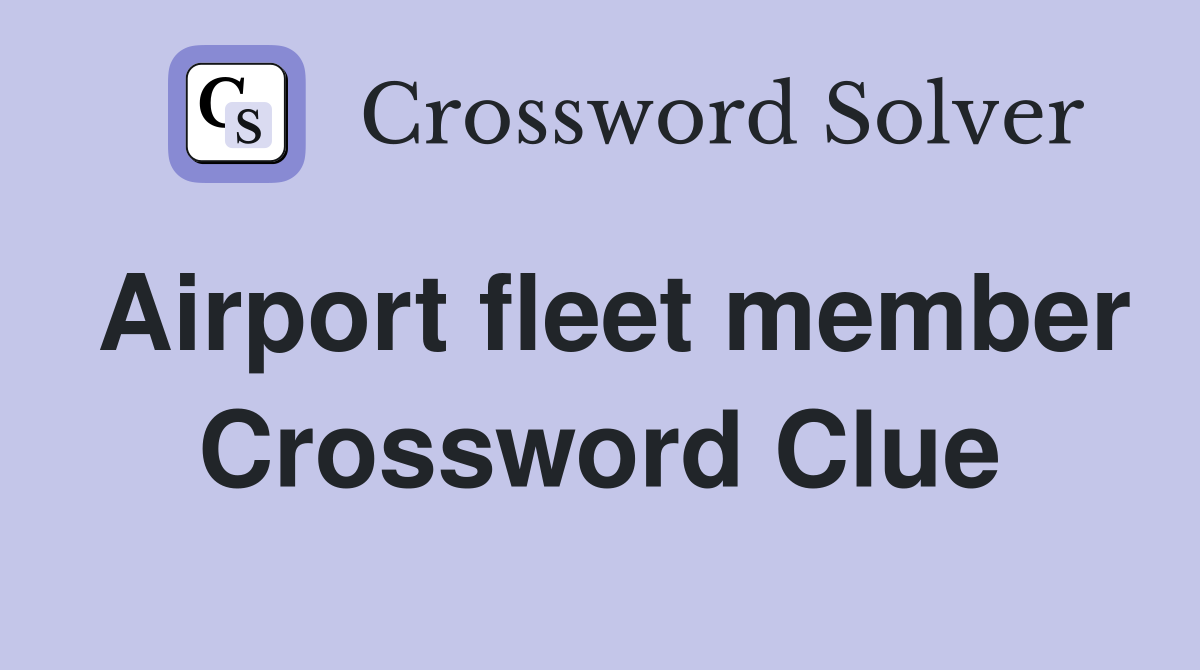 Airport fleet member Crossword Clue