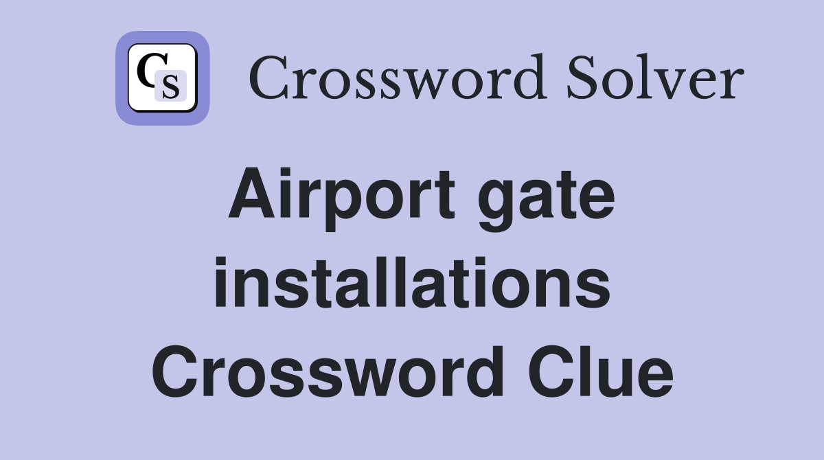 Airport gate installations Crossword Clue