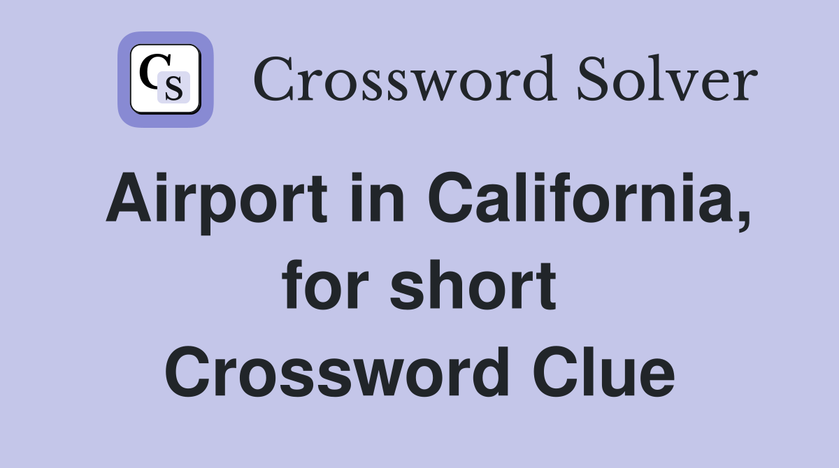Airport in California, for short Crossword Clue
