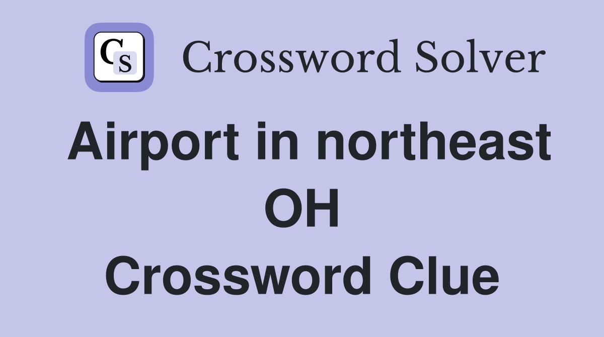 Airport in northeast OH Crossword Clue