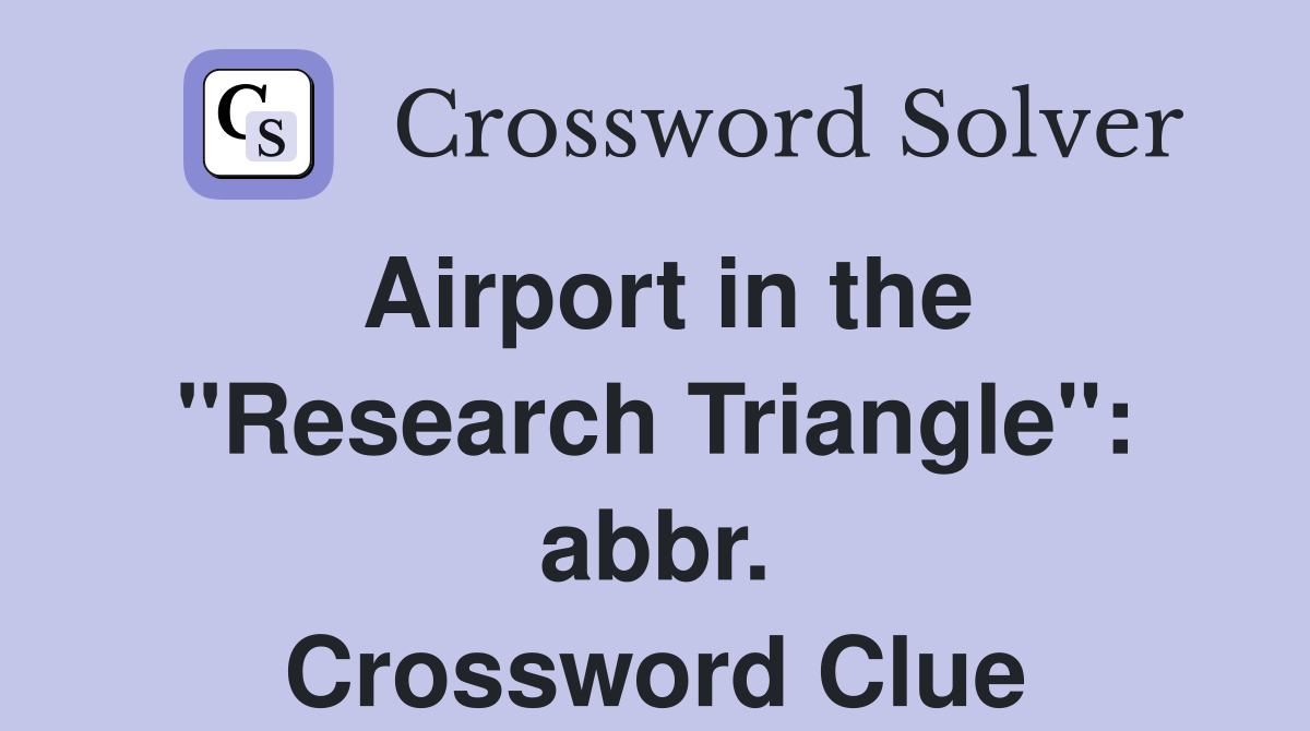 Airport in the "Research Triangle": abbr. Crossword Clue