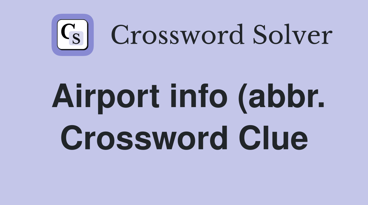 Airport info (abbr ) Crossword Clue Answers Crossword Solver Airport info (abbr ) Crossword Clue Answers Crossword Solver