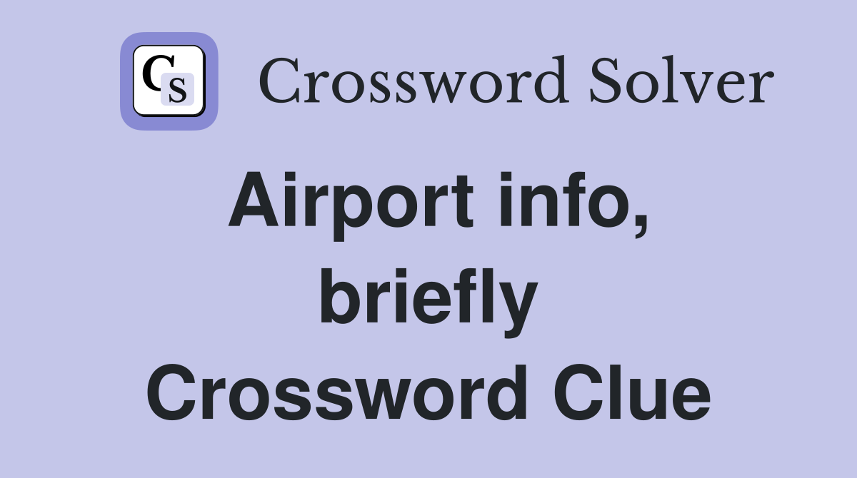 Airport info, briefly Crossword Clue