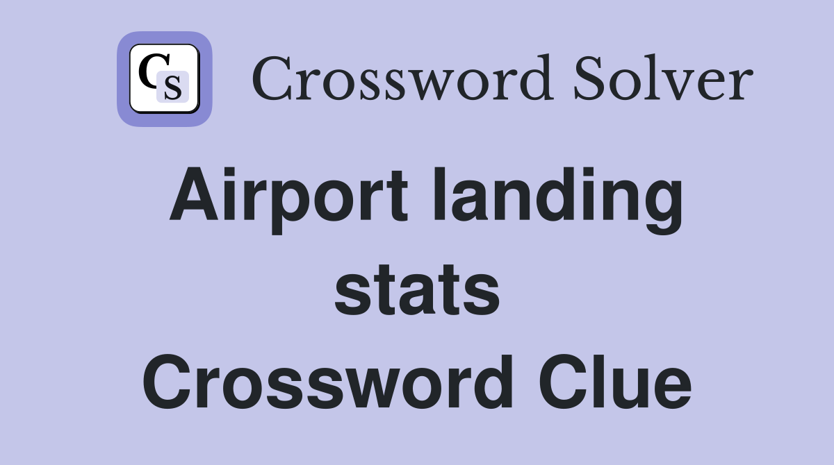 Airport landing stats Crossword Clue