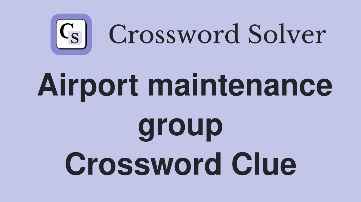 Airport maintenance group Crossword Clue