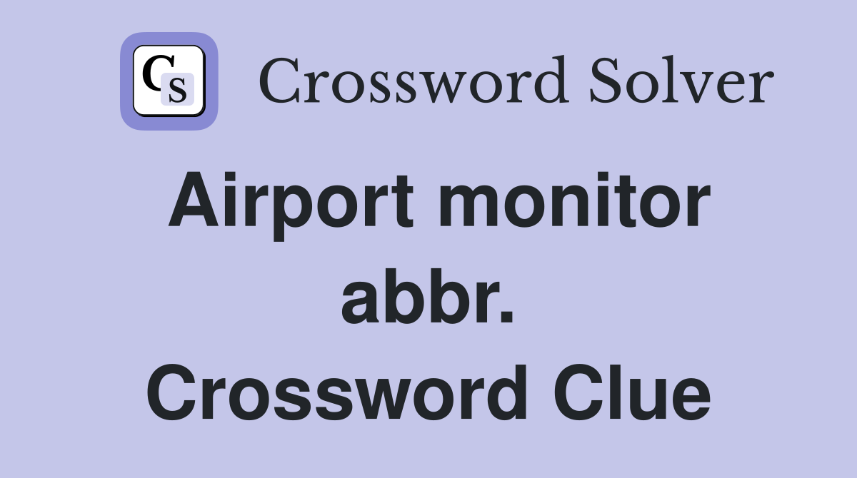 Airport monitor abbr. Crossword Clue