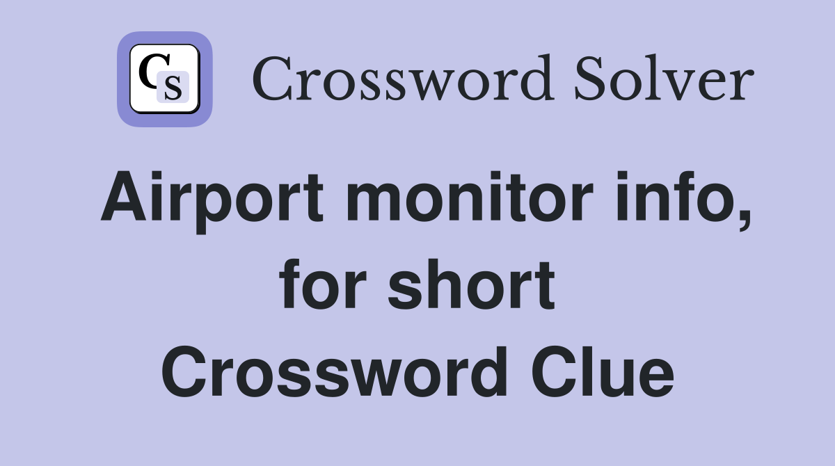 Airport monitor info, for short Crossword Clue