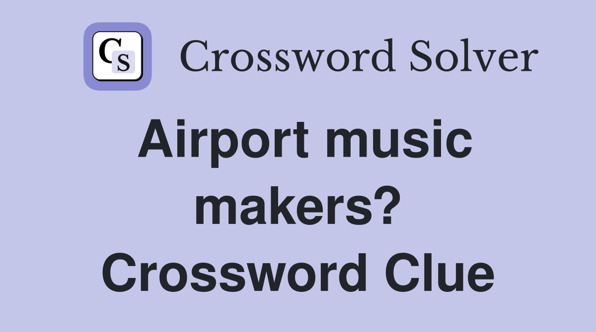 Airport music makers? Crossword Clue