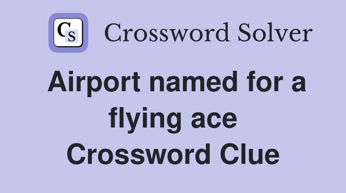 Airport named for a flying ace Crossword Clue