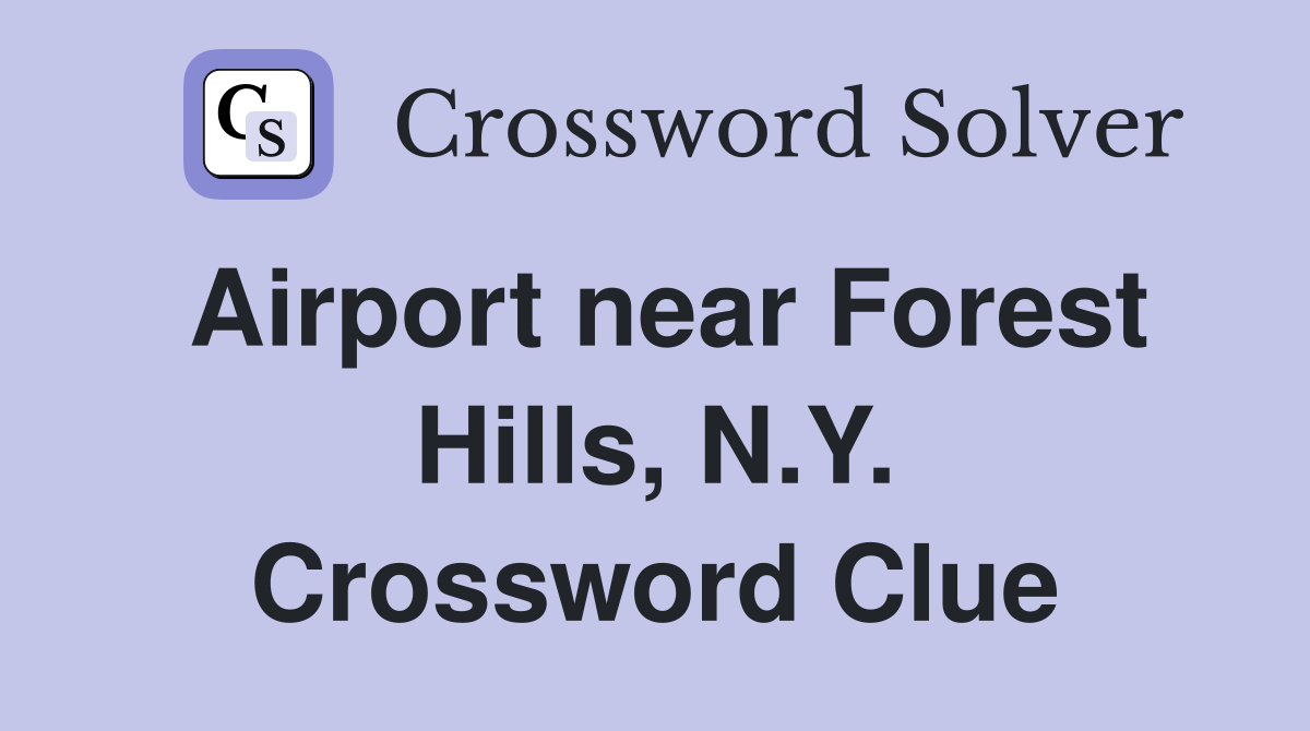 Airport near Forest Hills, N.Y. Crossword Clue