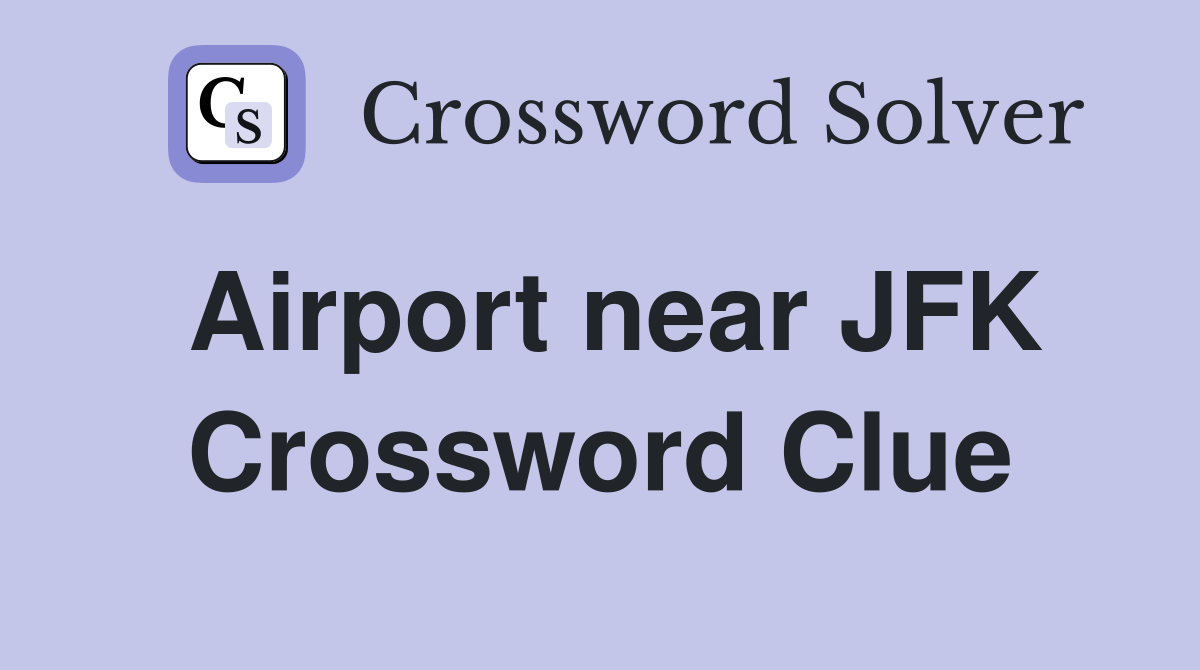 Airport near JFK Crossword Clue