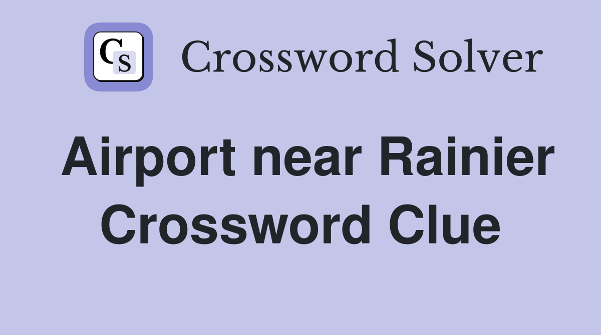 Airport near Rainier Crossword Clue