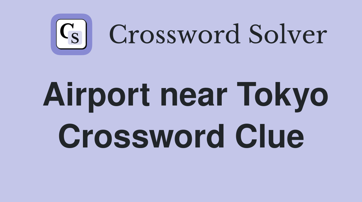Airport near Tokyo Crossword Clue