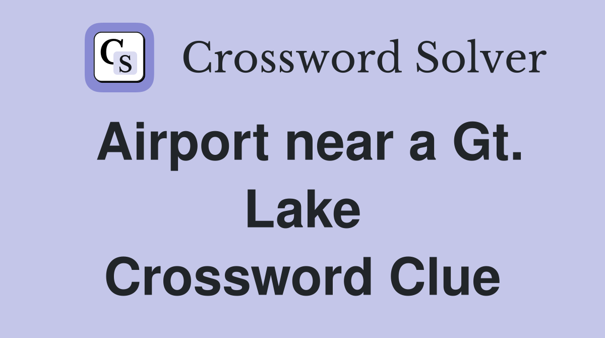Airport near a Gt. Lake Crossword Clue