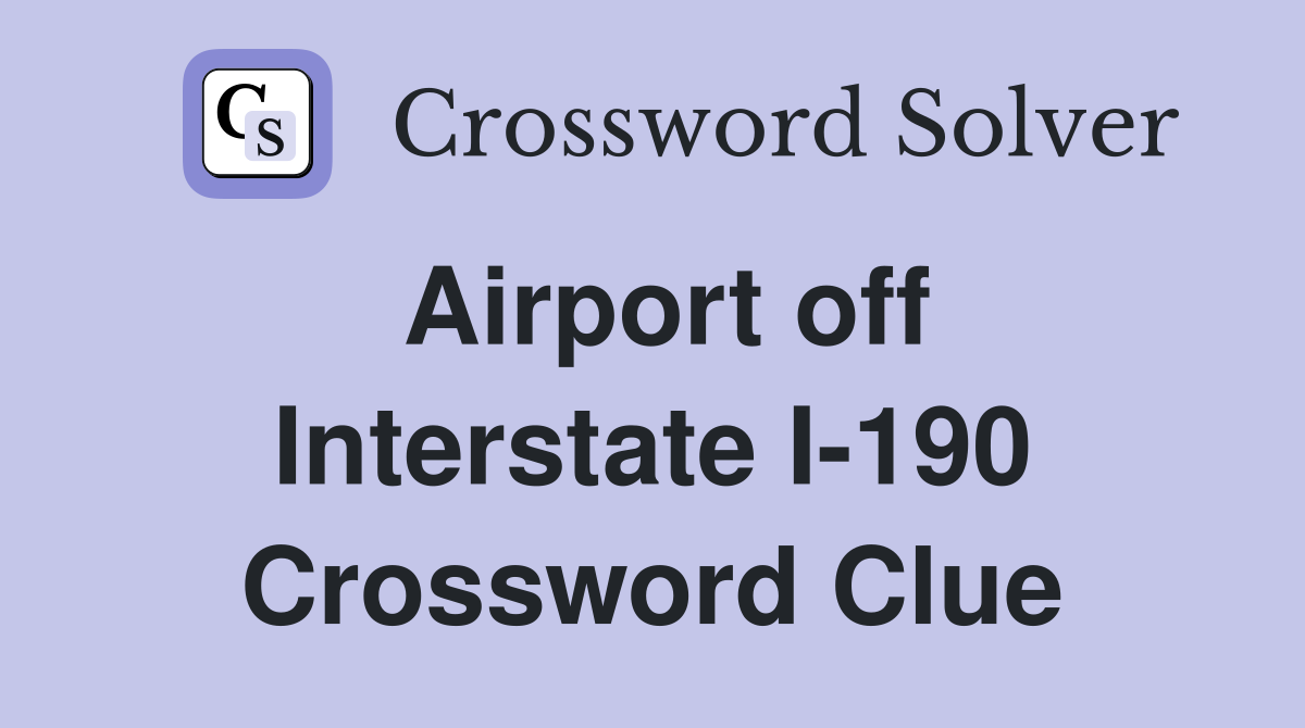 Airport off Interstate I-190 Crossword Clue