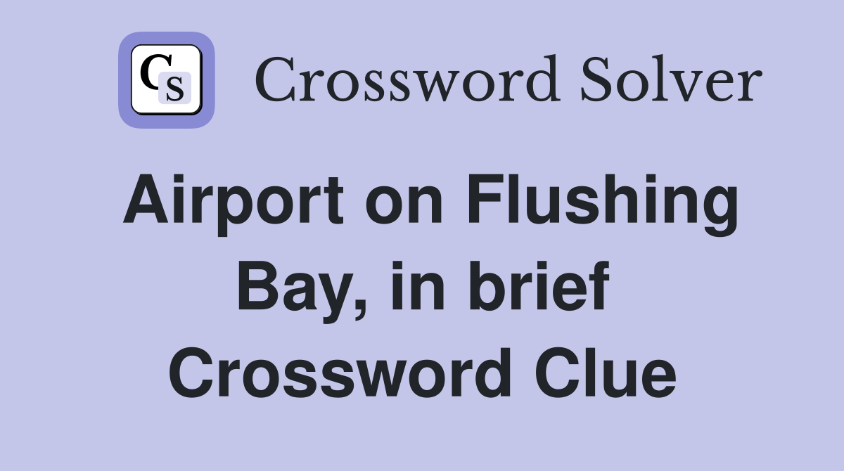 Airport on Flushing Bay, in brief Crossword Clue