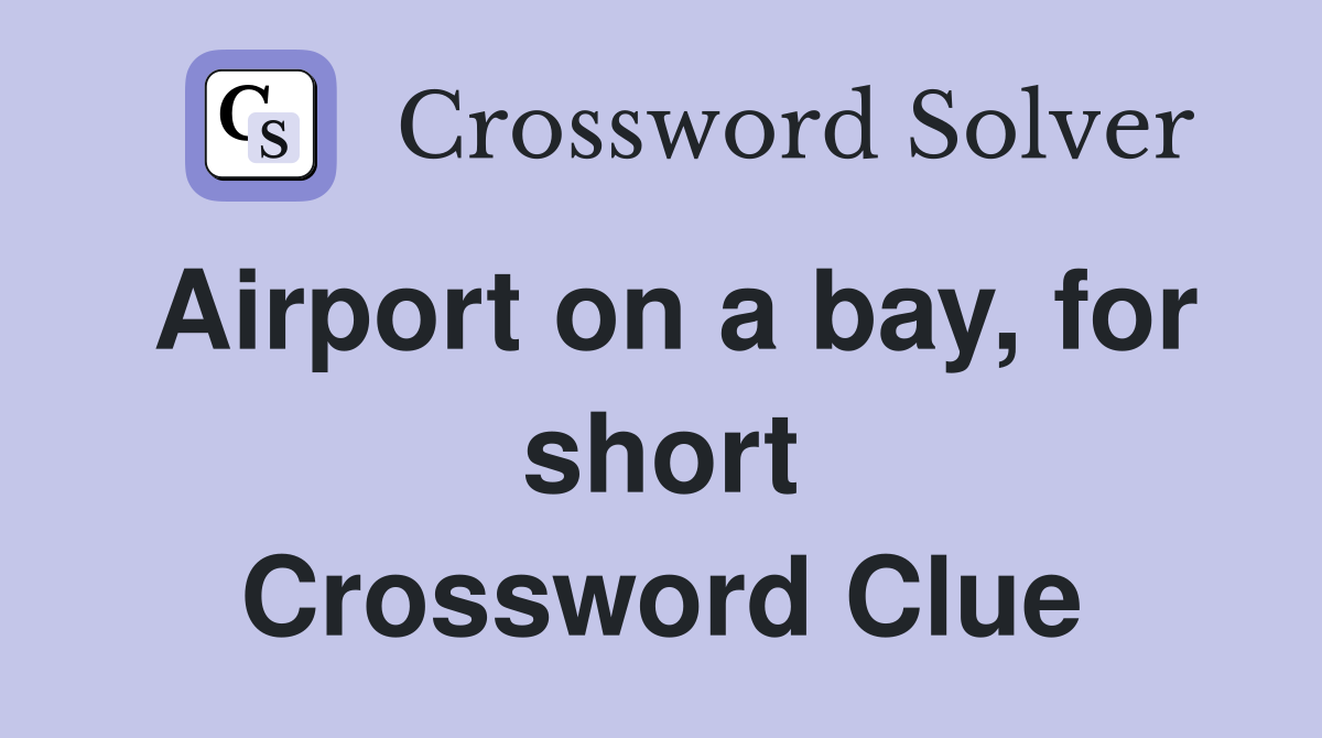 Airport on a bay, for short Crossword Clue