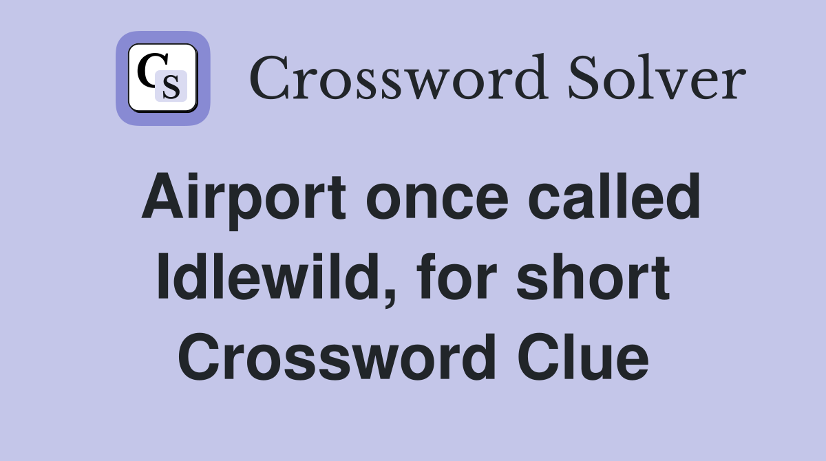 Airport once called Idlewild, for short Crossword Clue