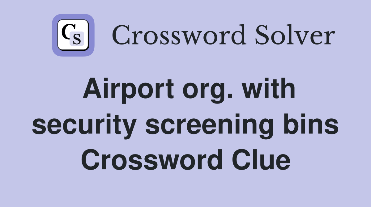 Airport org. with security screening bins Crossword Clue