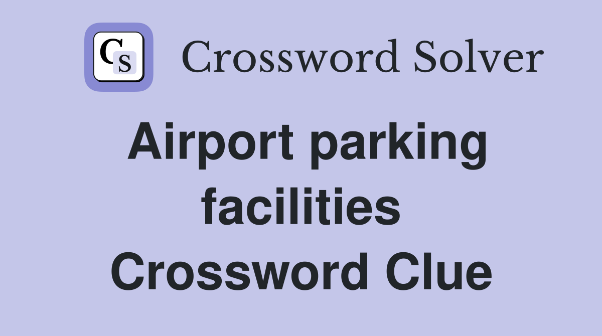 Airport parking facilities Crossword Clue