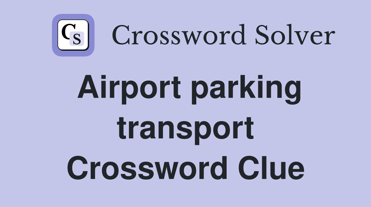 Airport parking transport Crossword Clue